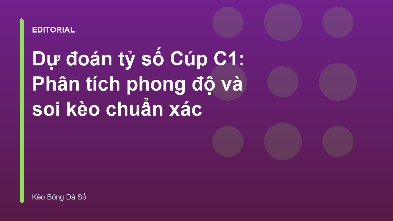 Phân tích dự đoán tỷ số Cúp C1