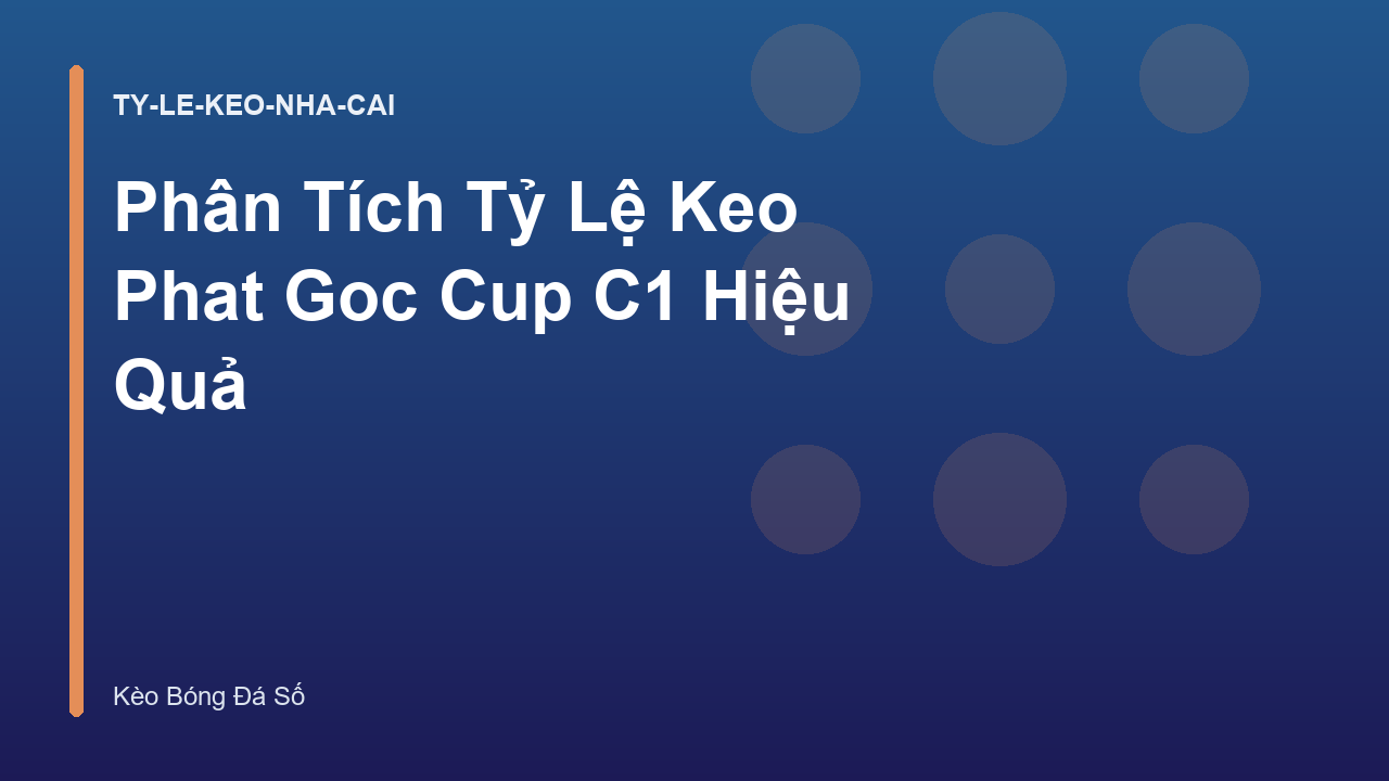 Phân Tích Tỷ Lệ Keo Phat Goc Cup C1 Hiệu Quả
