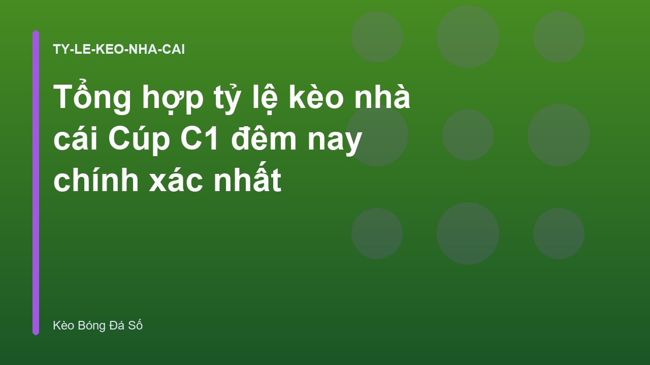 Tổng hợp tỷ lệ kèo nhà cái Cúp C1 đêm nay chính xác nhất